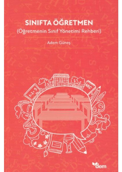Sınıfta Öğretmen (Öğretmenin Sınıf Yönetimi Rehberi) - Adem Güneş