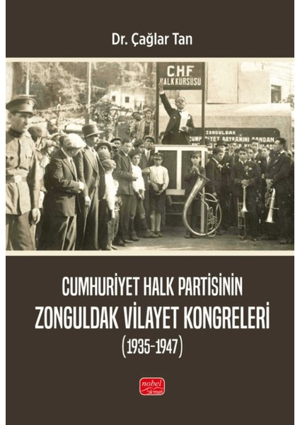 Cumhuriyet Halk Partisinin Zonguldak Vilayet Kongreleri (1935-1947) - Çağlar Tan