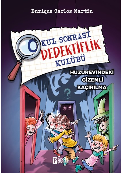 Okul Sonrası Dedektiflik Kulübü Huzurevindeki Gizemli Kaçırılma - Enrique Carlos Martîn