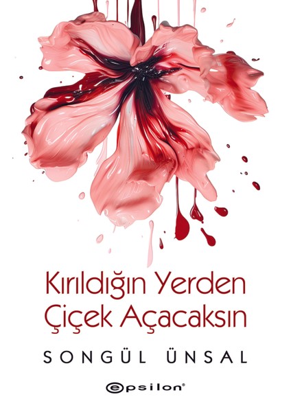 Kırıldığın Yerden Çiçek Açacaksın - Songül Ünsal
