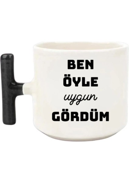 Ben Öyle Uygun Gördüm - T Kulp Kupa