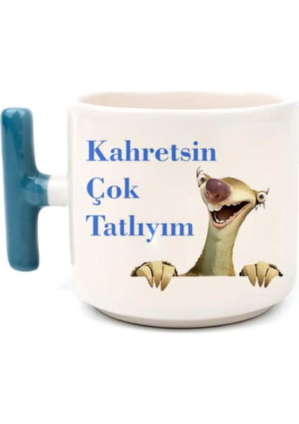 Kahretsin Çok Tatlıyım - T Kulp Kupa