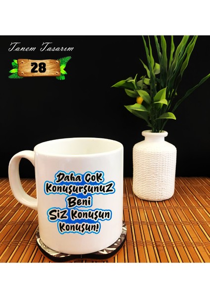 Daha Çok Konuşursunuz Beni Siz Konuşun Konuşun- Porselen Kupa