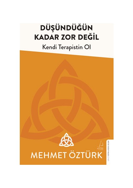 Düşündüğün Kadar Zor Değil / Kendi Terapistin Ol - Mehmet Öztürk