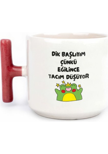 Dik Başlıyım Çünkü Eğilince Tacım Düşüyor Tasarımlı Baskılı T Kupa Bardak