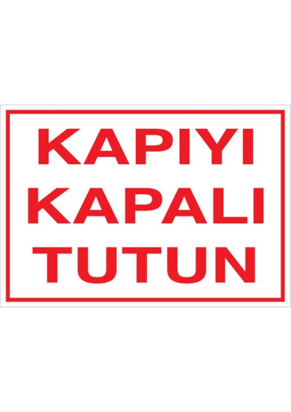 Kapıyı Kapalı Tutun Uyarı Tabelası - 35 x 50 Alüminyum Kompozit Panel - Ç12