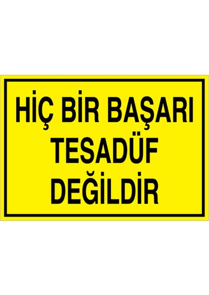 Hiçbir Başarı Tesadüf Değildir Uyarı Tabelası - 50 x 70 Alüminyum Kompozit Panel - GS14