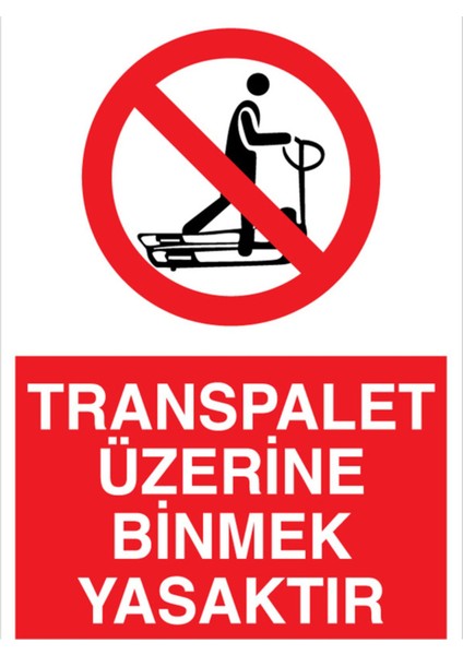 Transpalet Üzerine Çıkmak Yasaktır Uyarı Tabelası - 50 x 70 Alüminyum Kompozit Panel - Ird8