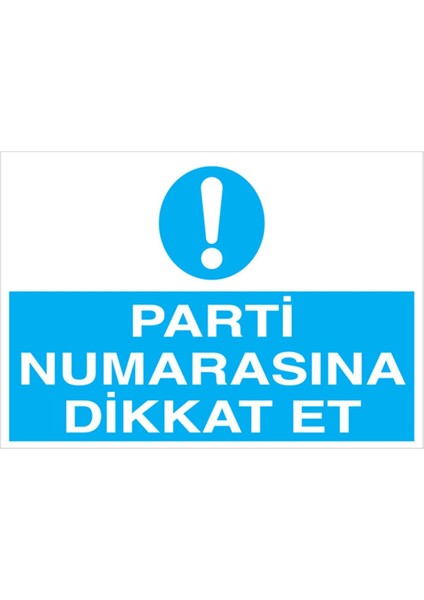 Parti Numarasına Dikkat Et Uyarı Tabelası - 35 x 50 Alüminyum Kompozit Panel - Ird7