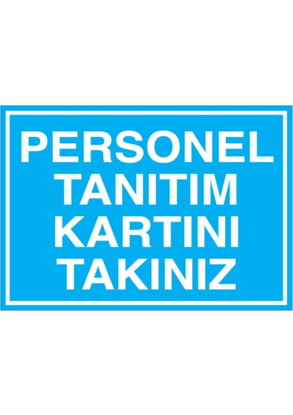 Personel Tanıtım Kartınızı Takınız Uyarı Tabelası - 35 x 50 Alüminyum Kompozit Panel - İYF11