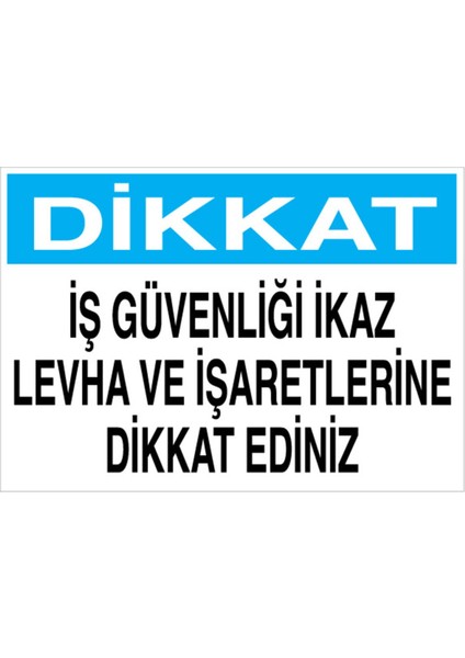 Dikkat İş Güvenliği İkaz Levha Ve Uyarı Tabelası - 50 x 70 Foreks - İG15
