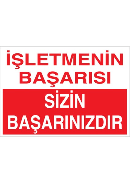 İşletmenin Başarısı Sizin Başarınızdır Uyarı Tabelası - 70 x 100 Foreks - B1