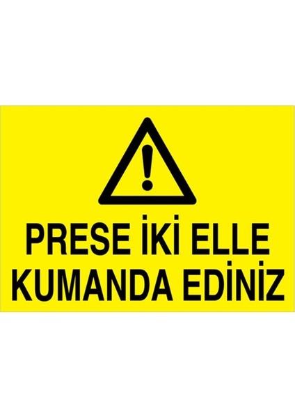 Prese İki Elle Kumanda Ediniz Uyarı Tabelası - 35 x 50 Alüminyum Kompozit Panel - PGM13