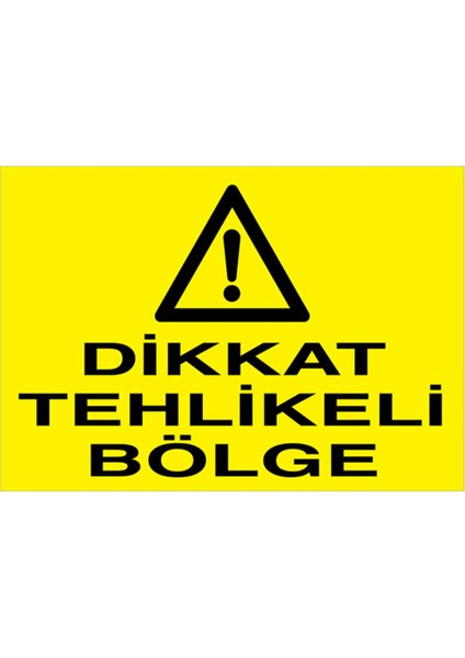 Dikkat Tehlikeli Bölge Uyarı Tabelası - 20 x 30 Alüminyum Kompozit Panel - TU14