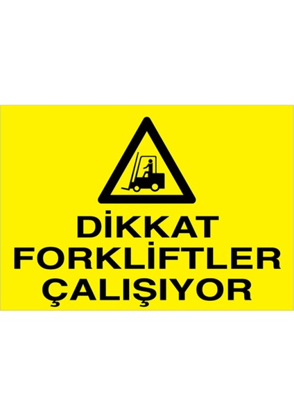 Dikkat Forkliftler Çıkabilir Uyarı Tabelası - 50 x 70 Foreks - F6