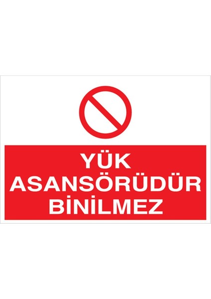 Yük Asansörüdür Binilmez Uyarı Tabelası - 50 x 70 Foreks - A8