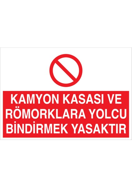 Kamyon Kasası ve Römorklara Yolcu Bindirmek Yasaktır Uyarı Tabelası - 70 x 100 Foreks - ŞAKY37