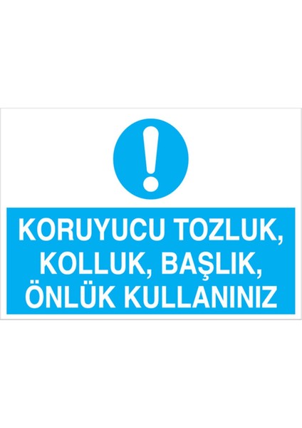 Koruyucu Tozluk Kolluk Başlık Önlük Kullanınız Uyarı Tabelası - 35 x 50 Alüminyum Kompozit Panel - Di6