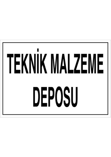 Teknik Malzeme Deposu Uyarı Tabelası - 70 x 100 Alüminyum Kompozit Panel - Ksm2