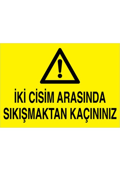 İki Cisim Arasında Sıkışmaktan Kaçınınız Uyarı Tabelası - 35 x 50 Alüminyum Kompozit Panel - M113