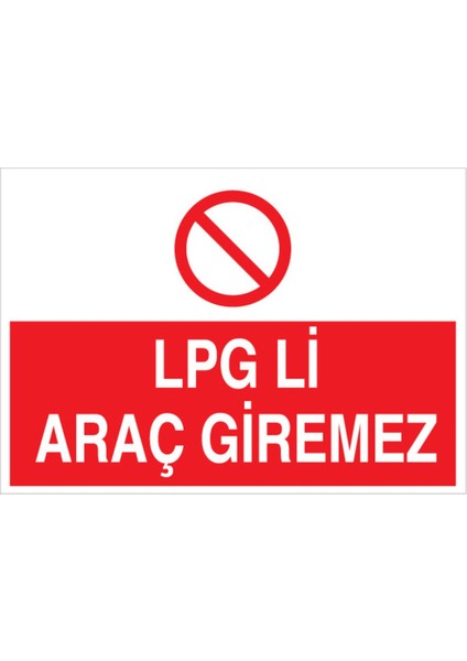 Lpgli Araç Giremez Uyarı Tabelası - 35 x 50 Alüminyum Kompozit Panel - DG40