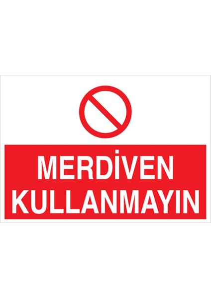 Merdiven Kullanmayın Uyarı Tabelası - 20 x 30 Alüminyum Kompozit Panel - Çmk3