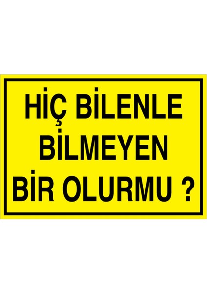 Hiç Bilenle Bilmeyen Uyarı Tabelası - 70 x 100 Alüminyum Kompozit Panel - GS22