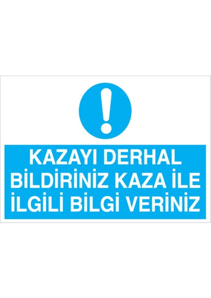 Kazayı Derhal Bildiriniz Uyarı Tabelası - 35 x 50 Alüminyum Kompozit Panel - Ik4