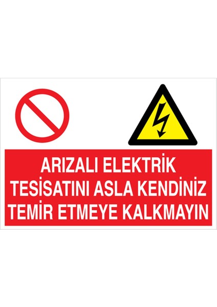 Arızalı Elektrik Tesisatını Asla Kendiniz Tamir Etmeye Kalkmayın Uyarı Tabelası - 70 x 100 Alüminyum Kompozit Panel - E7