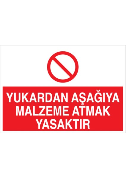 Yukarıdan Aşağıya Malzeme Atmak Yasaktır Uyarı Tabelası - 70 x 100 Alüminyum Kompozit Panel - I24