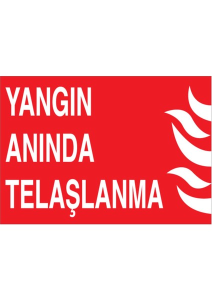 Yangın Anında Telaşlanma Uyarı Tabelası - 70 x 100 Alüminyum Kompozit Panel - Y60