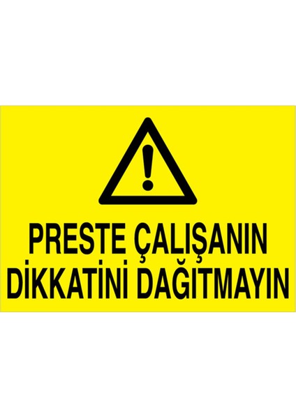 Preste Çalışanın Dikkatini Dağıtmayın Uyarı Tabelası - 70 x 100 Alüminyum Kompozit Panel - PGM12