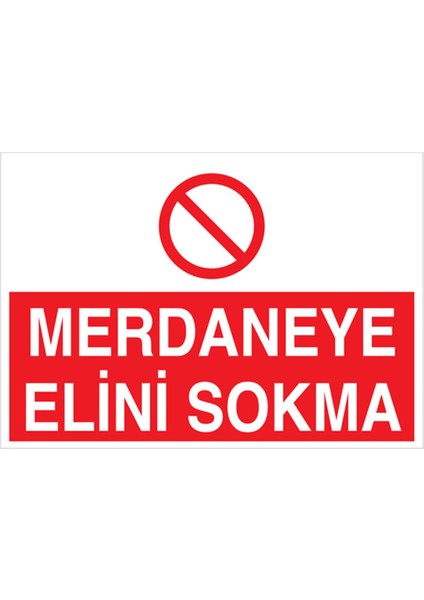 Merdaneye Elini Sokma Uyarı Tabelası - 50 x 70 Alüminyum Kompozit Panel - Dm8