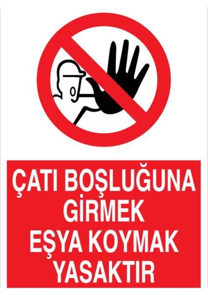 Çatı Boşluğuna Girmek Eşya Koymak Yasaktır Uyarı Tabelası - 20 x 30 Alüminyum Kompozit Panel - Çmk7