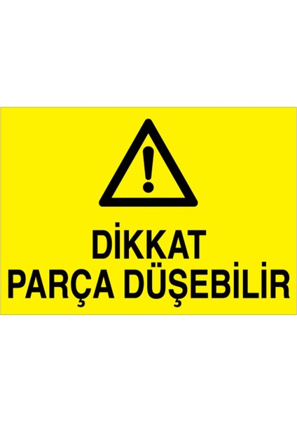 Dikkat Parça Düşebilir Uyarı Tabelası - 20 x 30 Alüminyum Kompozit Panel - I28
