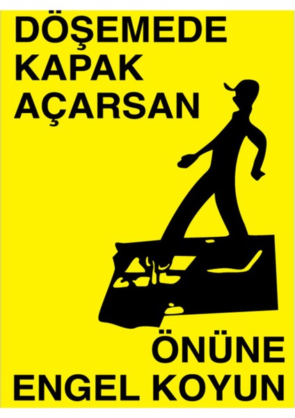 Döşemede Kapak Açarsan Önüne Engel Koy Uyarı Tabelası - 35 x 50 Alüminyum Kompozit Panel - Di61