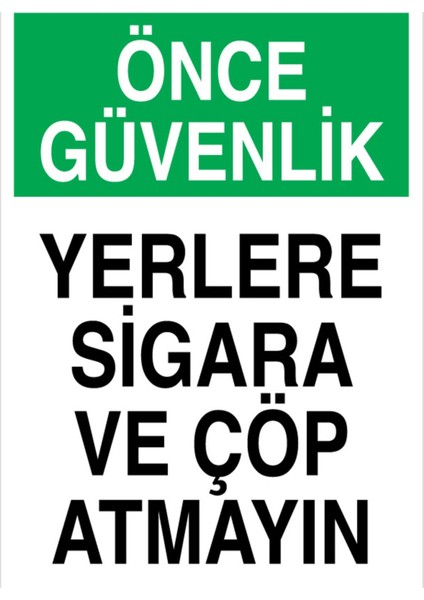 Önce Güvenlik Yerlere Sigara ve Çöp Atmayın Uyarı Tabelası - 50 x 70 Alüminyum Kompozit Panel - SİG29