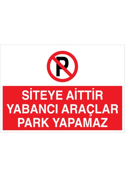 Siteye Aittir Yabancı Araçlar Park Yapamaz Uyarı Tabelası - 70 x 100 Alüminyum Kompozit Panel - PY11