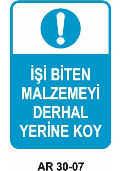 İşi Biten Malzemeyi Derhal Yerine Koyun Uyarı Tabelası - 35 x 50 Alüminyum Kompozit Panel - Atm6