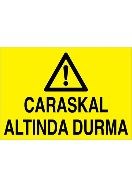 Caraskal Altında Durma Uyarı Tabelası - 50 x 70 Alüminyum Kompozit Panel - C3