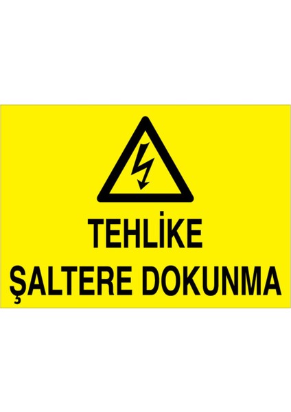 Tehlike Şaltere Dokunma Uyarı Tabelası - 20 x 30 Alüminyum Kompozit Panel - Ş18