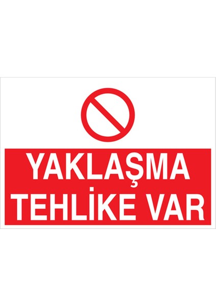 Yaklaşma Tehlike Var Uyarı Tabelası - 20 x 30 Alüminyum Kompozit Panel - TU10