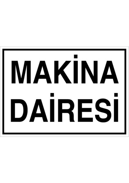 Makina Dairesi Uyarı Tabelası - 50 x 70 Alüminyum Kompozit Panel - KSM15