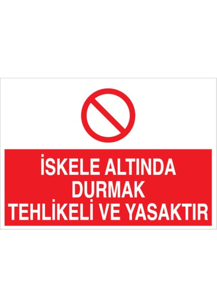 İskele Altında Durmak Uyarı Tabelası - 50 x 70 Alüminyum Kompozit Panel - Is2