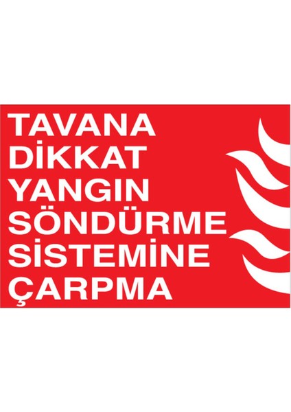 Tavana Dikkat Yangın Söndürme Sistemine Çarpma Uyarı Tabelası - 50 x 70 Alüminyum Kompozit Panel - Y67