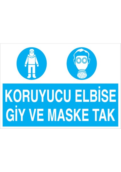 Koruyucu Elbise Giy ve Maske Tak Uyarı Tabelası - 50 x 70 Alüminyum Kompozit Panel - İE26