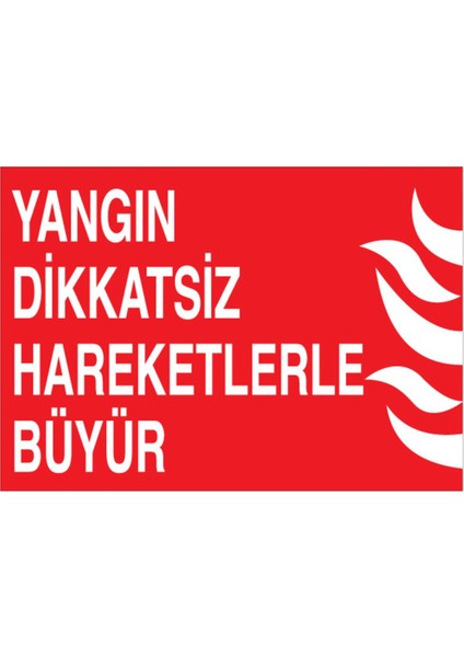 Yangın Dikkatsiz Hareketlerle Büyür Uyarı Tabelası - 20 x 30 Alüminyum Kompozit Panel - Y62