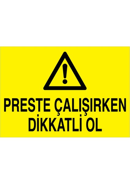 Preste Çalışırken Dikkatli Ol Uyarı Tabelası - 70 x 100 Alüminyum Kompozit Panel - PGM14