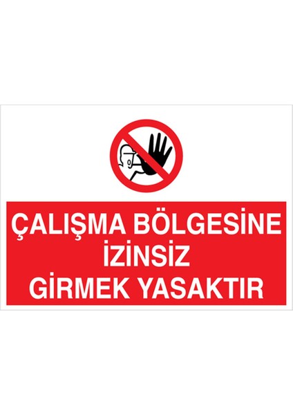 Çalışma Bölgesine İzinsiz Girmek Yasaktır Uyarı Tabelası - 35 x 50 Alüminyum Kompozit Panel - YAS55
