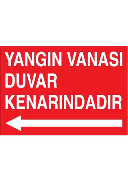 Yangın Vanası Duvar Kenarındadır Uyarı Tabelası - 35 x 50 Alüminyum Kompozit Panel - Y13